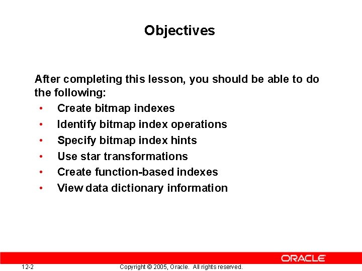 Objectives After completing this lesson, you should be able to do the following: •