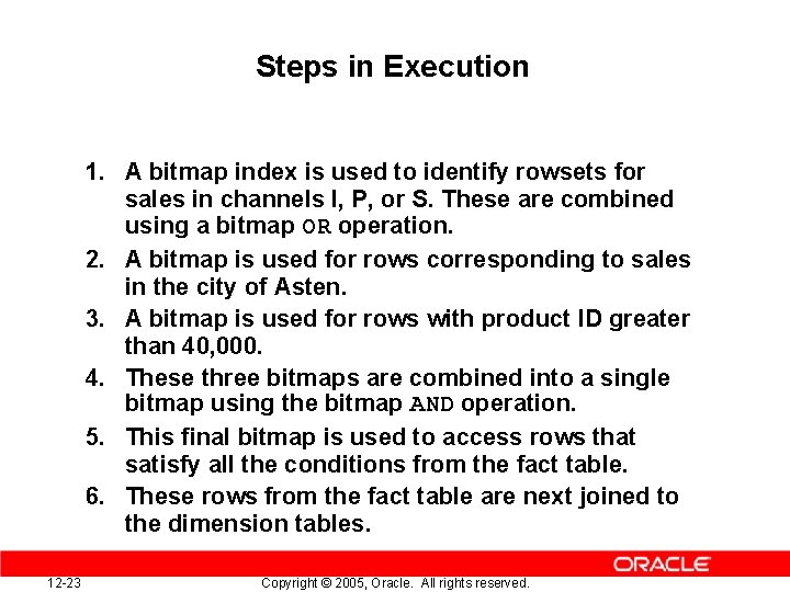 Steps in Execution 1. A bitmap index is used to identify rowsets for sales