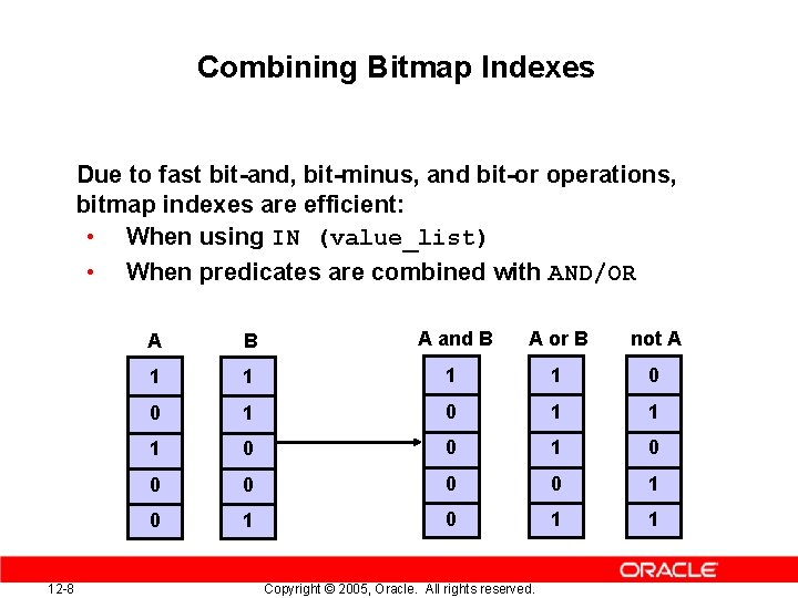 Combining Bitmap Indexes Due to fast bit-and, bit-minus, and bit-or operations, bitmap indexes are