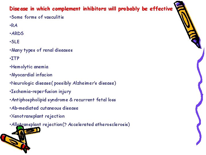 Disease in which complement inhibitors will probably be effective • Some forms of vasculitis