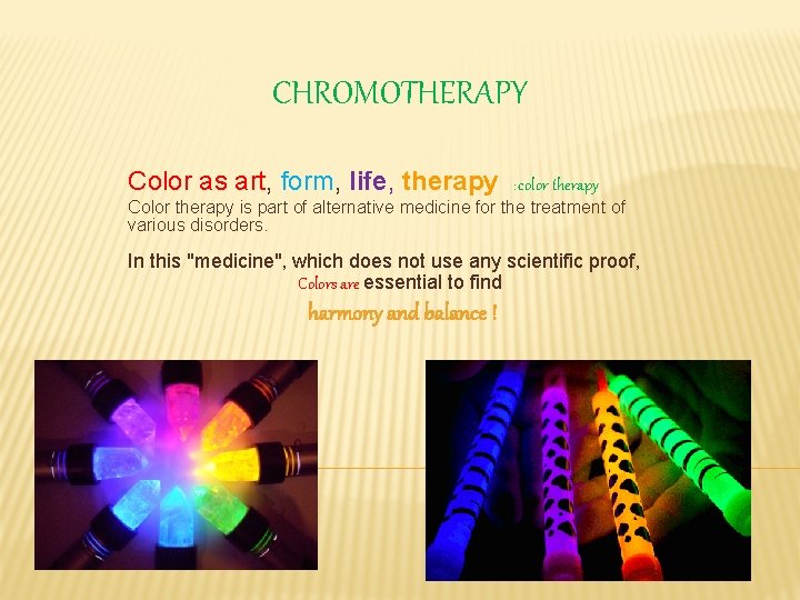 CHROMOTHERAPY Color as art, form, life, therapy : color therapy. Color therapy is part