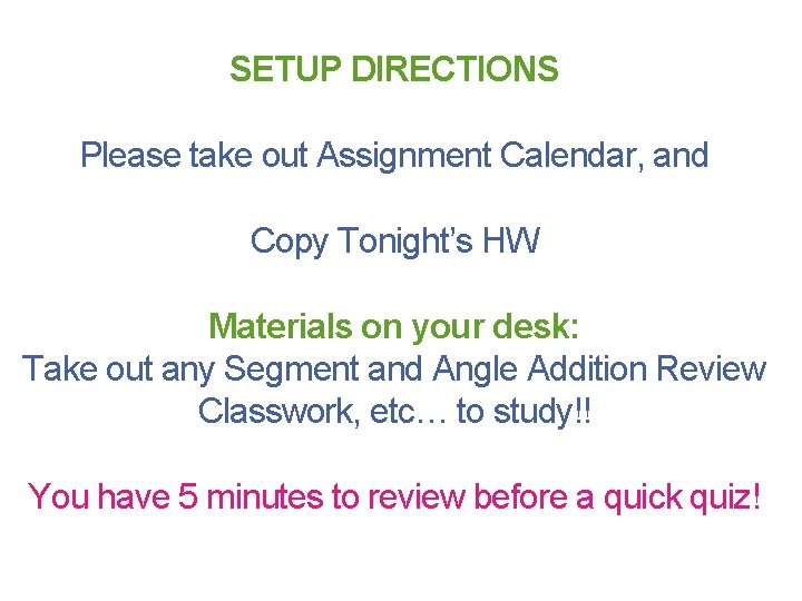 SETUP DIRECTIONS Please take out Assignment Calendar, and Copy Tonight’s HW Materials on your