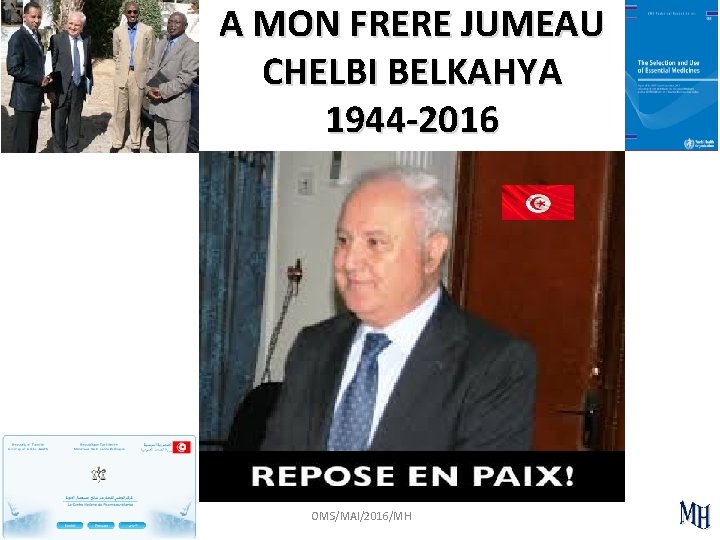 A MON FRERE JUMEAU CHELBI BELKAHYA 1944 -2016 OMS/MAI/2016/MH 