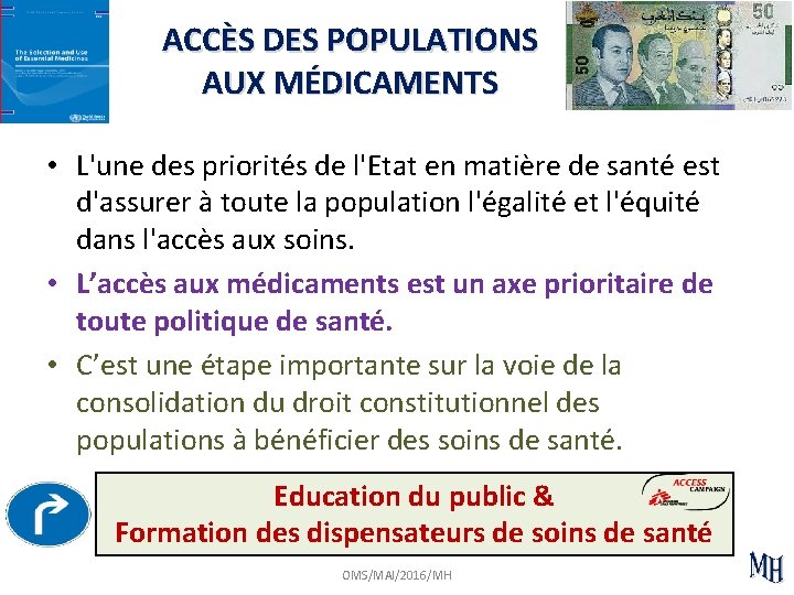 ACCÈS DES POPULATIONS AUX MÉDICAMENTS • L'une des priorités de l'Etat en matière de