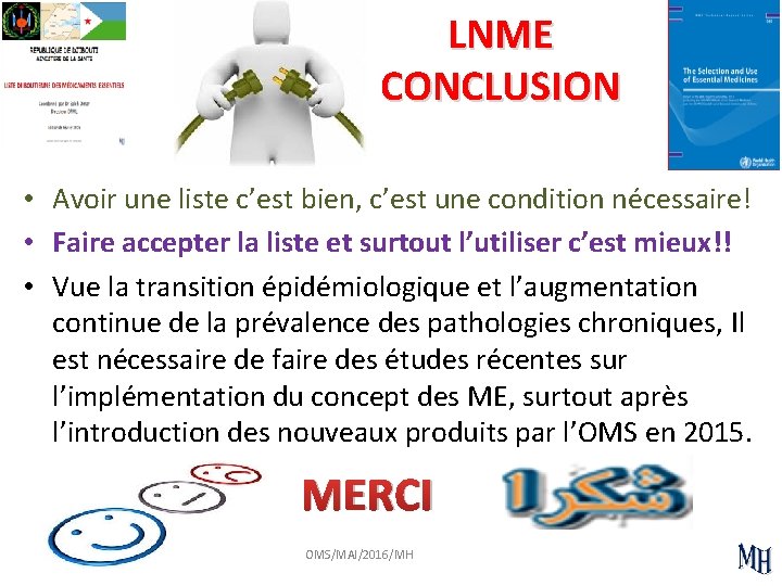 LNME CONCLUSION • Avoir une liste c’est bien, c’est une condition nécessaire! • Faire