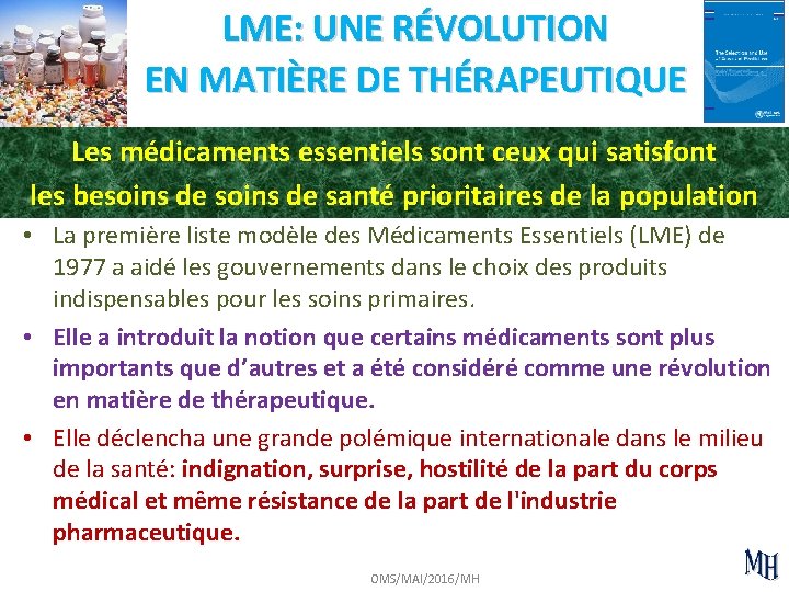 LME: UNE RÉVOLUTION EN MATIÈRE DE THÉRAPEUTIQUE Les médicaments essentiels sont ceux qui satisfont