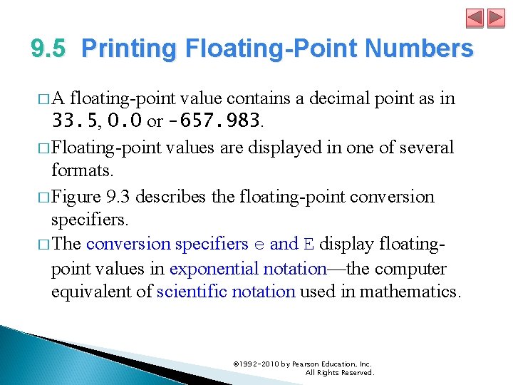 9. 5 Printing Floating-Point Numbers �A floating-point value contains a decimal point as in