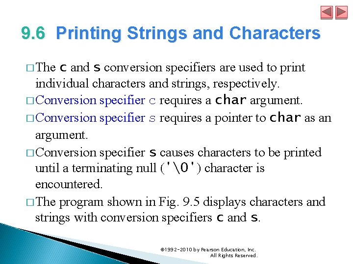 9. 6 Printing Strings and Characters � The c and s conversion specifiers are