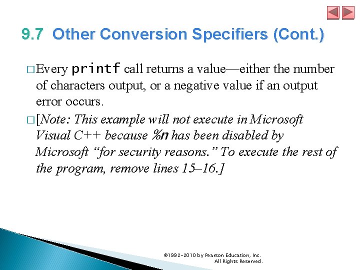 9. 7 Other Conversion Specifiers (Cont. ) � Every printf call returns a value—either