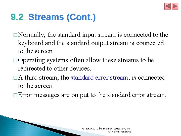 9. 2 Streams (Cont. ) � Normally, the standard input stream is connected to