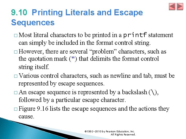 9. 10 Printing Literals and Escape Sequences � Most literal characters to be printed