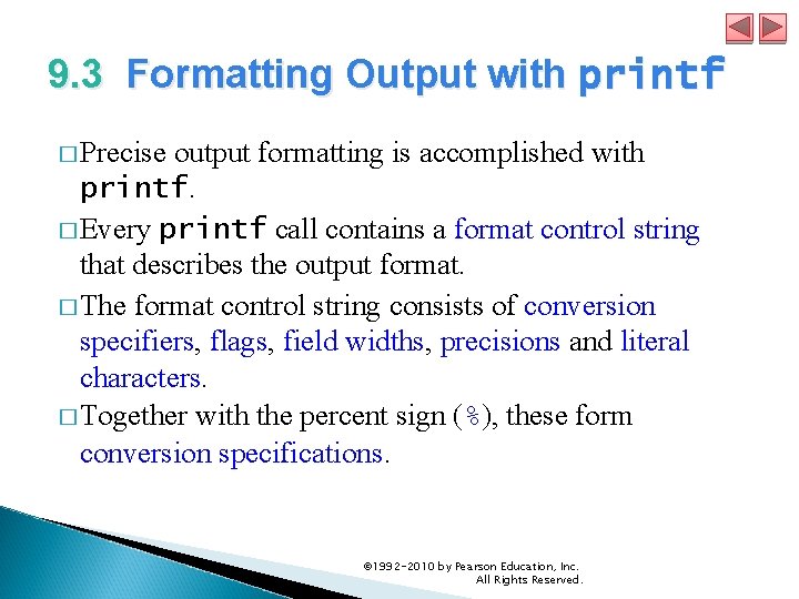 9. 3 Formatting Output with printf � Precise output formatting is accomplished with printf.