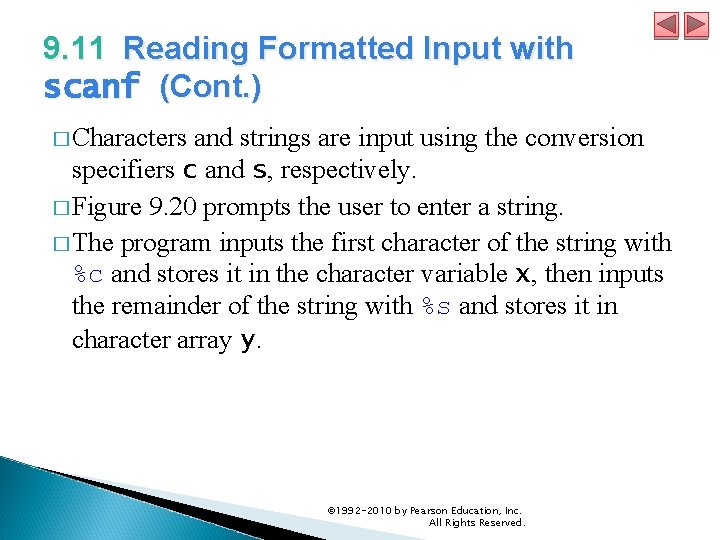 9. 11 Reading Formatted Input with scanf (Cont. ) � Characters and strings are