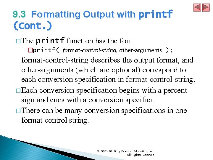 9. 3 Formatting Output with printf (Cont. ) � The printf function has the