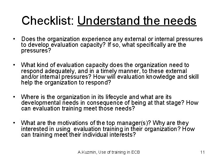Checklist: Understand the needs • Does the organization experience any external or internal pressures
