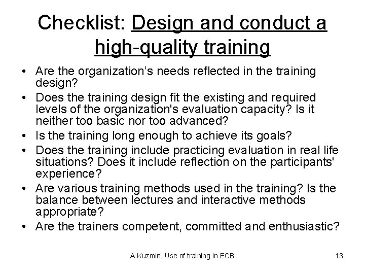 Checklist: Design and conduct a high-quality training • Are the organization’s needs reflected in