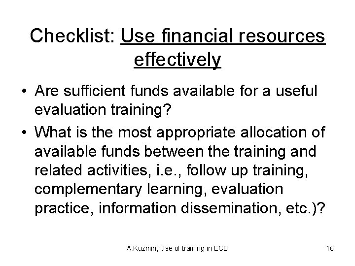 Checklist: Use financial resources effectively • Are sufficient funds available for a useful evaluation