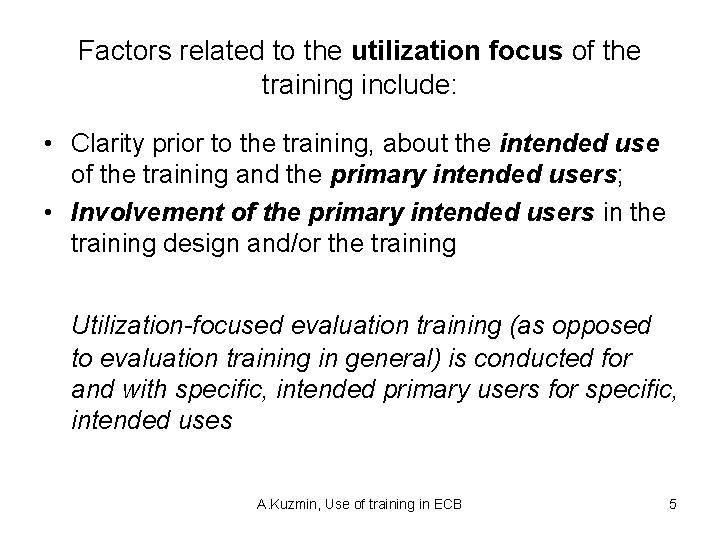 Factors related to the utilization focus of the training include: • Clarity prior to