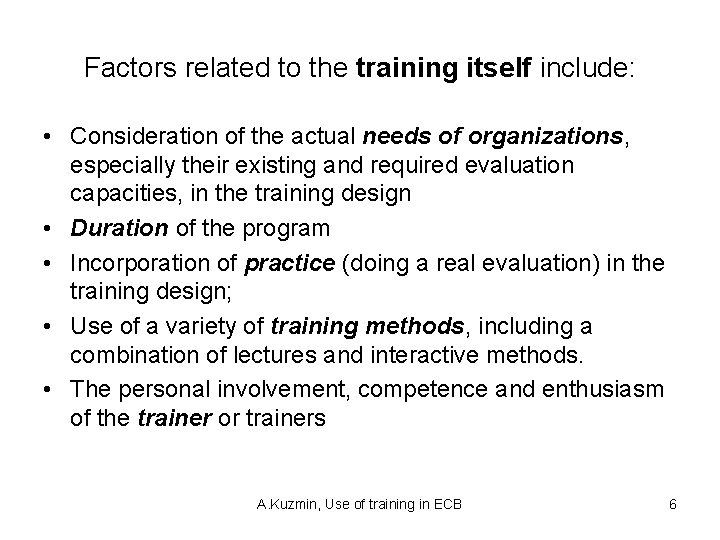 Factors related to the training itself include: • Consideration of the actual needs of