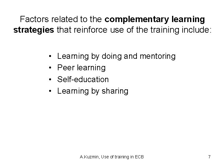 Factors related to the complementary learning strategies that reinforce use of the training include:
