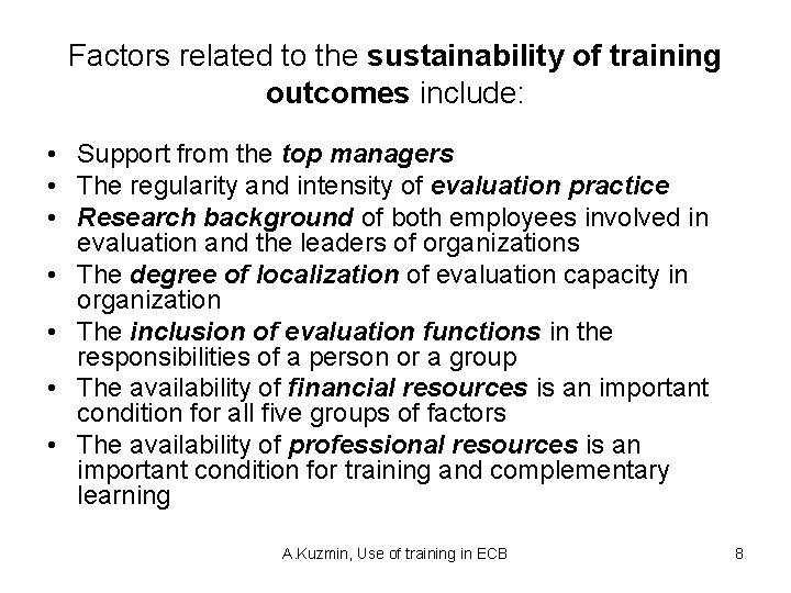 Factors related to the sustainability of training outcomes include: • Support from the top