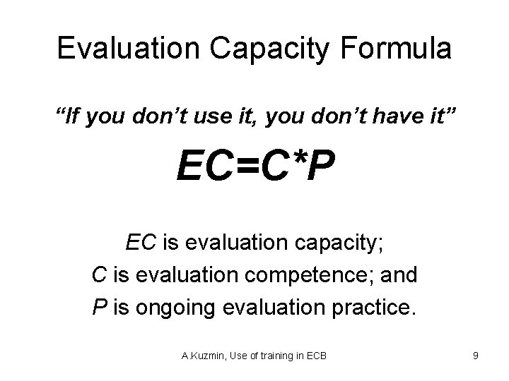 Evaluation Capacity Formula “If you don’t use it, you don’t have it” EC=C*P EC