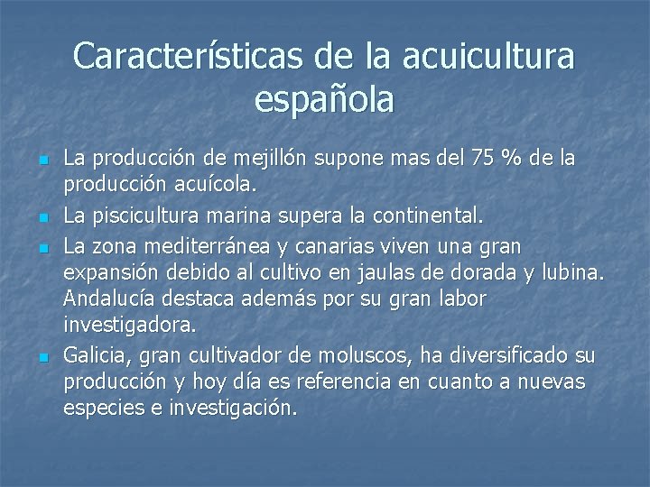 Características de la acuicultura española n n La producción de mejillón supone mas del