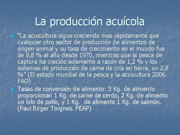 La producción acuícola n n “La acuicultura sigue creciendo mas rápidamente que cualquier otro