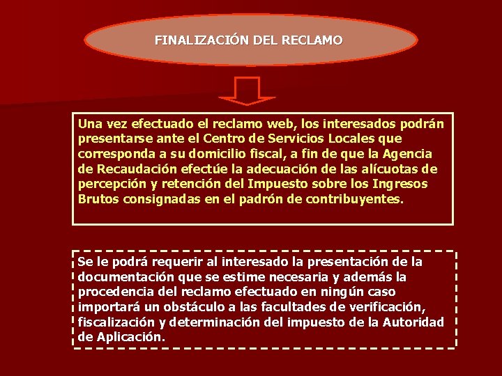 FINALIZACIÓN DEL RECLAMO Una vez efectuado el reclamo web, los interesados podrán presentarse ante