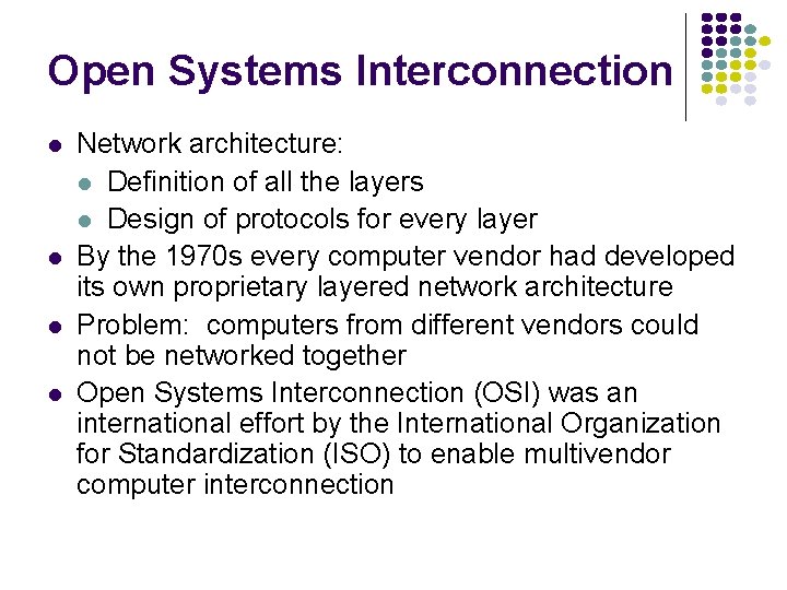 Open Systems Interconnection l l Network architecture: l Definition of all the layers l