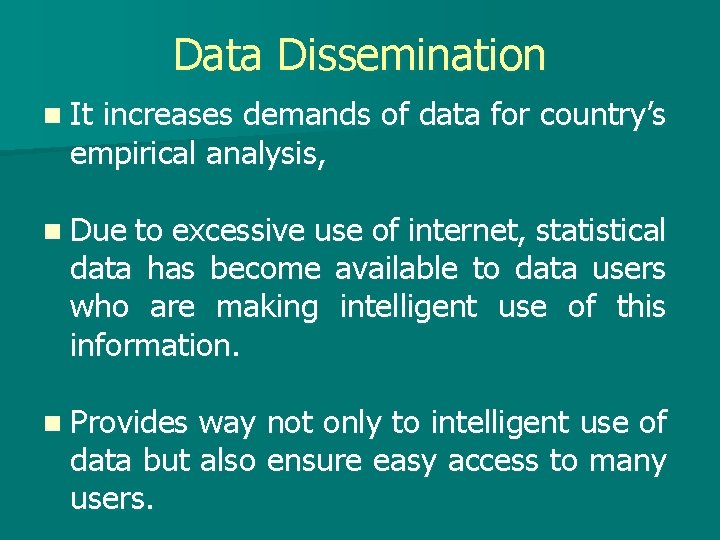 Data Dissemination n It increases demands of data for country’s empirical analysis, n Due