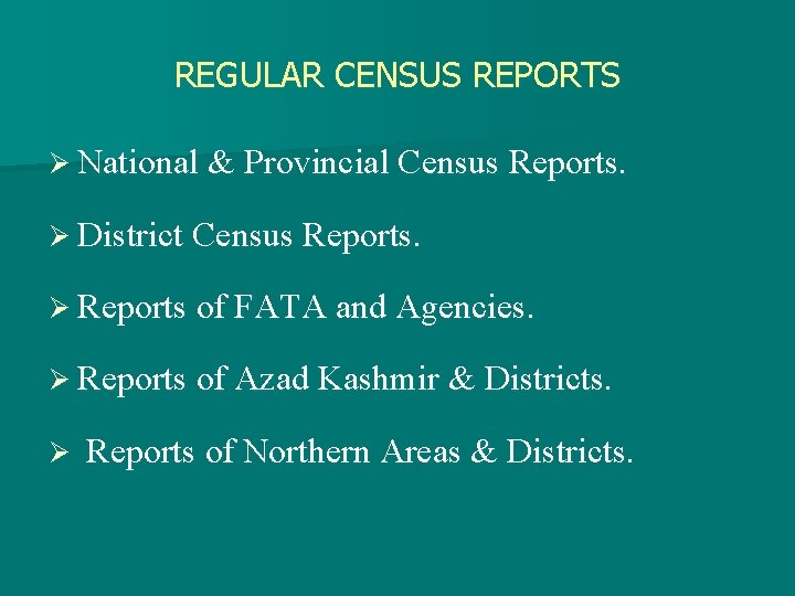 REGULAR CENSUS REPORTS Ø National & Provincial Census Reports. Ø District Census Reports. Ø
