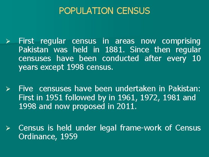 POPULATION CENSUS Ø First regular census in areas now comprising Pakistan was held in