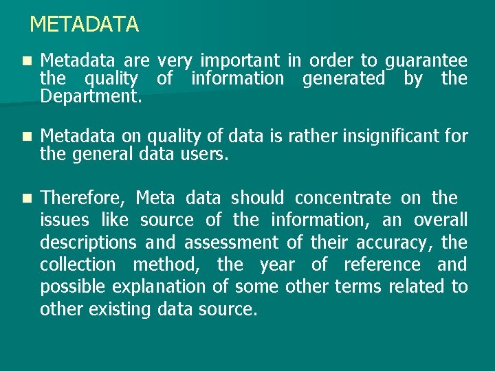 METADATA n Metadata are very important in order to guarantee the quality of information