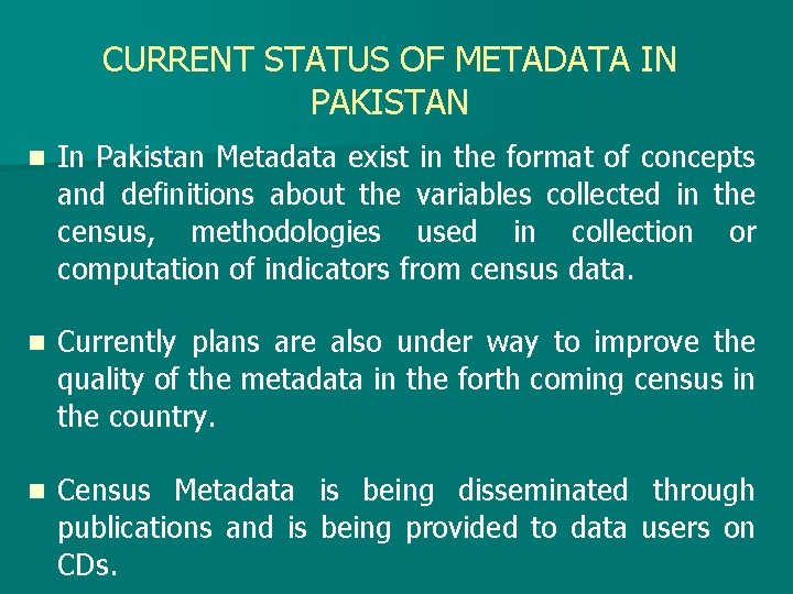 CURRENT STATUS OF METADATA IN PAKISTAN n In Pakistan Metadata exist in the format