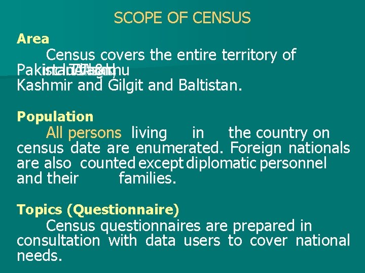 SCOPE OF CENSUS Area Census covers the entire territory of Pakistan including Tribal Areas,