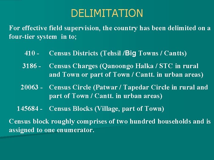 DELIMITATION For effective field supervision, the country has been delimited on a four-tier system