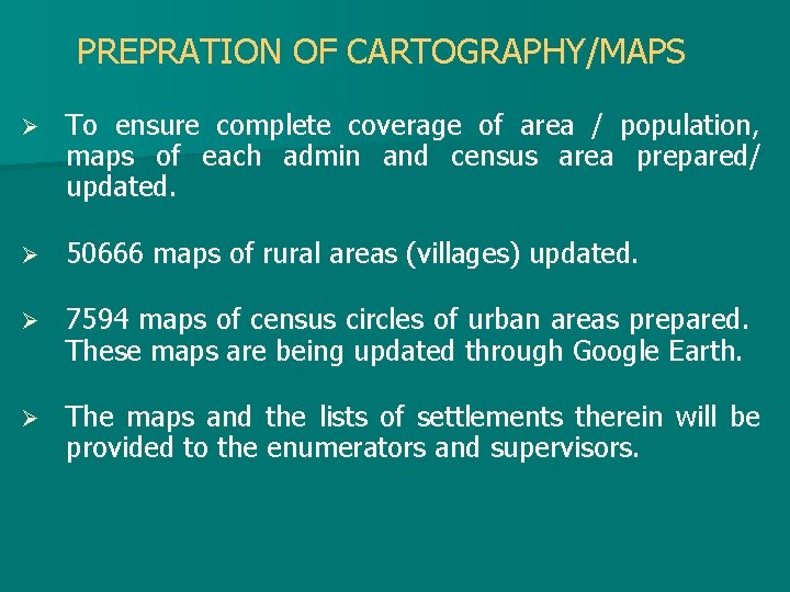 PREPRATION OF CARTOGRAPHY/MAPS Ø To ensure complete coverage of area / population, maps of