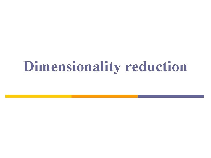 Dimensionality reduction 