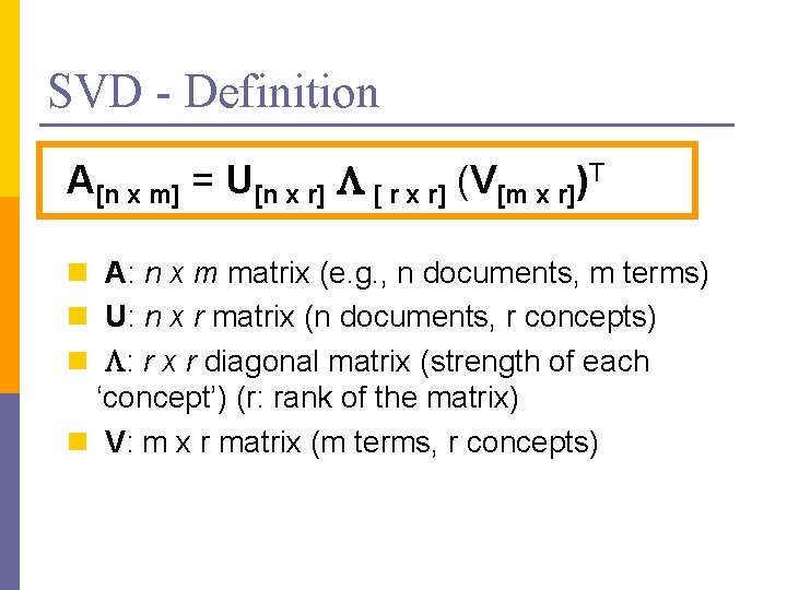 SVD - Definition A[n x m] = U[n x r] L [ r x