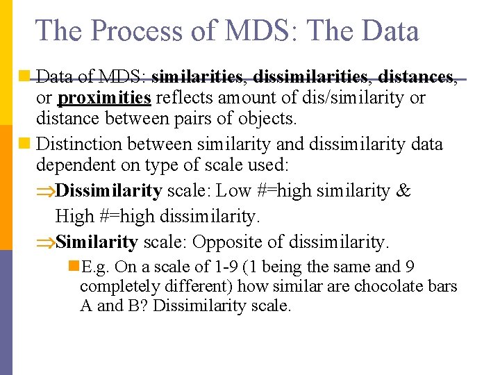 The Process of MDS: The Data n Data of MDS: similarities, distances, or proximities