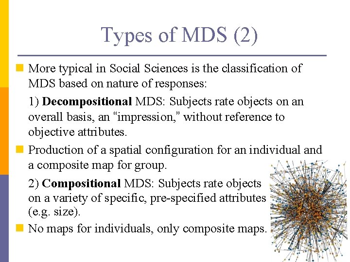 Types of MDS (2) n More typical in Social Sciences is the classification of