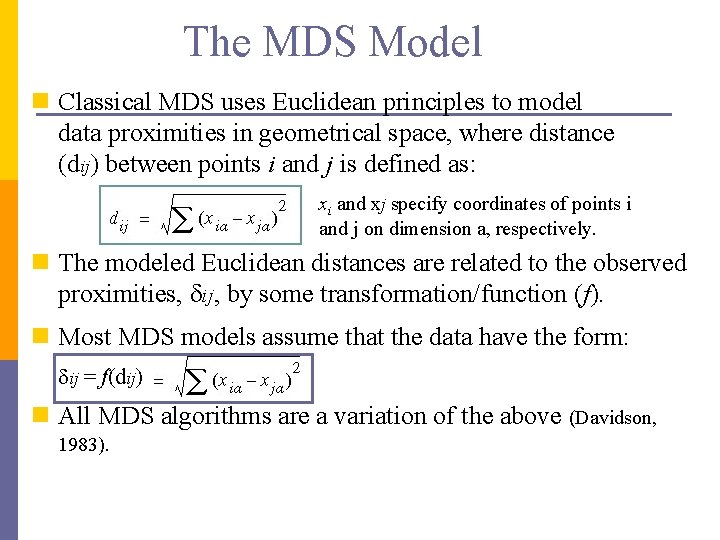 The MDS Model n Classical MDS uses Euclidean principles to model data proximities in