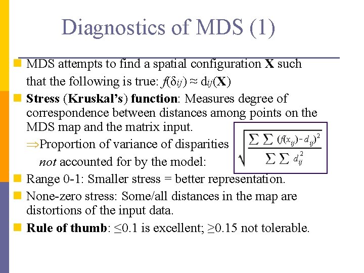 Diagnostics of MDS (1) n MDS attempts to find a spatial configuration X such