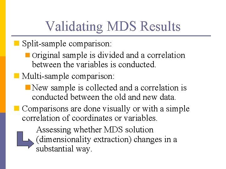 Validating MDS Results n Split-sample comparison: n Original sample is divided and a correlation