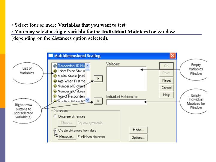  • Select four or more Variables that you want to test. • You