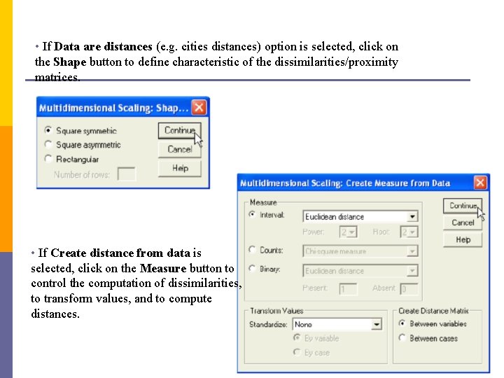  • If Data are distances (e. g. cities distances) option is selected, click