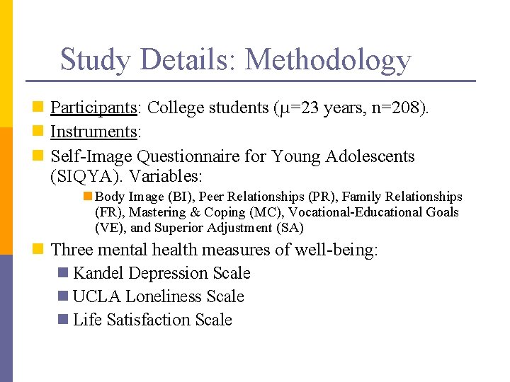 Study Details: Methodology n Participants: College students (µ=23 years, n=208). n Instruments: n Self-Image