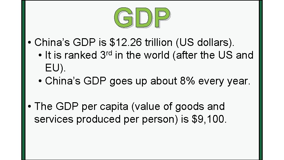 GDP • China’s GDP is $12. 26 trillion (US dollars). • It is ranked