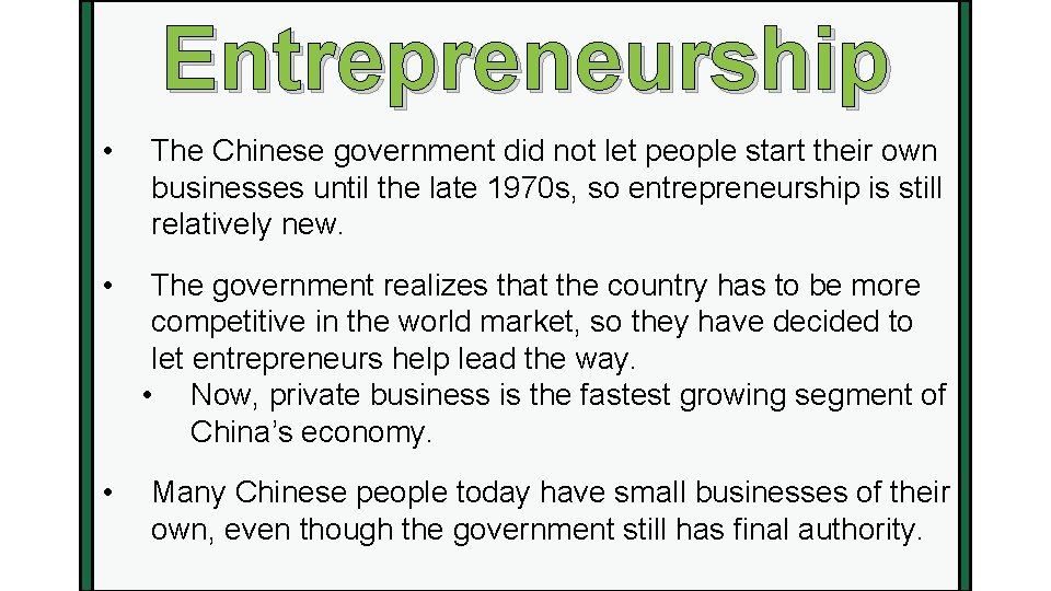 Entrepreneurship • The Chinese government did not let people start their own businesses until